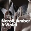 neroli amber violet fragrance oil
