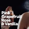 pink grapefruit rose vanilla fragrance oil